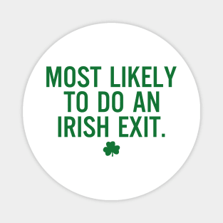 Most Likely To Do An Irish Exit Magnet